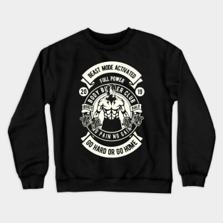 Beast Mode Activated Body Builder - No Pain No Gain T-shirt Crewneck Sweatshirt